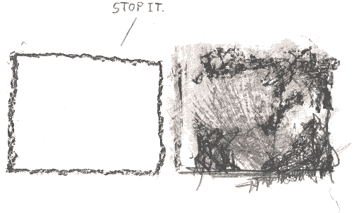 plain rectangle saying stop it to rectangle with a lot of scribbles on it